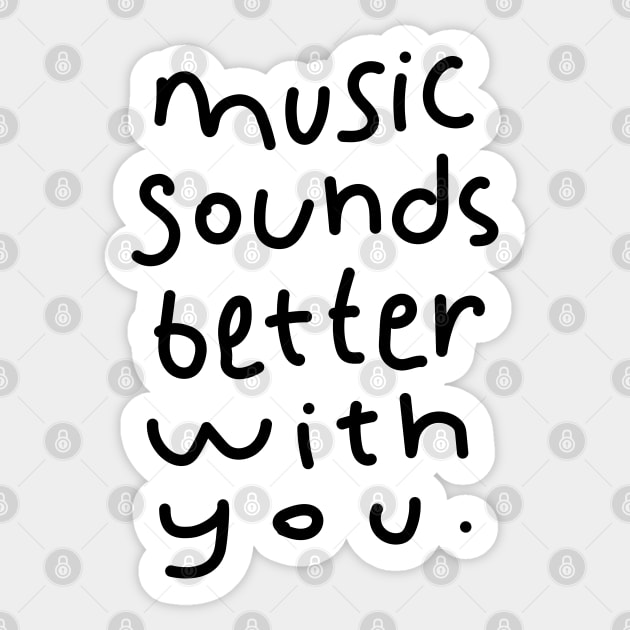 Music Sounds Better With You Sticker by souloff